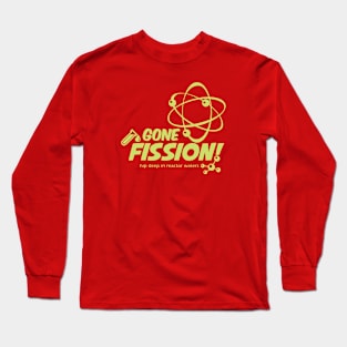 Gone Fission! punny with green ink Long Sleeve T-Shirt